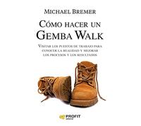 Como Hacer Un Gemba Walk: Visitar Los Puestos De Trabajo Para Conocer