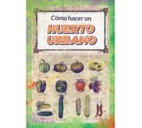 Como Hacer Un Huerto Urbano