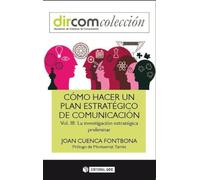 Como hacer un plan estratégico de comunicación vol. III. La investigación estrat: La investigación estratégica preliminar: 11 (Dircom)