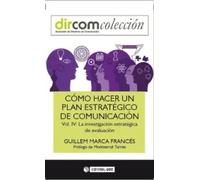 Cómo hacer un plan estratégico de comunicación Vol. IV. L | Guillem Marca Francés
