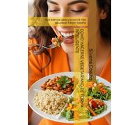 CÓMO HACERSE VEGETARIANO DE FORMA INTELIGENTE: Guía esencial para una cocina más saludable