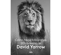 Cómo hago fotografías. 20 consejos: 20 consejos de David Yarrow (FOTOGGRAFIA)