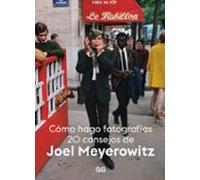 Cómo Hago Fotografías. 20 Consejos De Joel Meyerowitz