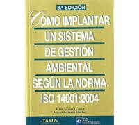 Cómo implantar un sistema de gestión ambiental según ISO 14001:2004 (SIN COLECCION)