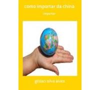 Como Importar Da China (ebook)