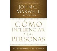 Como Influenciar Personas: Haga una Diferencia en su Mundo = How to Influence People