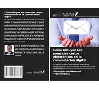 Cómo influyen los mensajes cortos electrónicos en la comunicación digital: Un análisis empírico de cuestiones sociológicas relacionadas con la comunicación en el ámbito privado y profesional