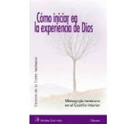 Como Iniciar En La Experiencia De Dios: Mistagogia Teresiana En E L Ca