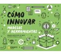 Como Innovar - Modelos Y Herramientas (SIN COLECCION)
