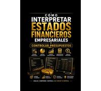 Cómo Interpretar Estados Financieros Empresariales, y Controlar Presupuestos: 2 (Finanzas Empresariales)