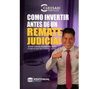 Como Invertir Antes de un Remate Judicial desde Cero: Aprende a obtener resultados mas rápidos en las inversiones de bienes raíces (Duo Antes de un Remate)
