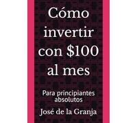 Cómo invertir con $100 al mes: Para principiantes absolutos