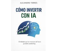 CÓMO INVERTIR CON IA: El método que los inversores del futuro ya están usando hoy