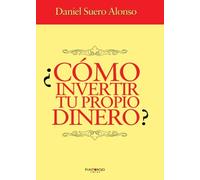 COMO INVERTIR TU PROPIO DINERO | Daniel Eduardo Suero Alonso