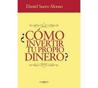 COMO INVERTIR TU PROPIO DINERO | Daniel Eduardo Suero Alonso