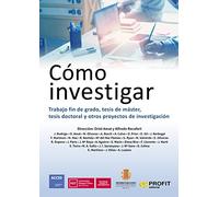 Como Investigar - Trabajo Fin De Grado, Tesis De Master, Tesis Doctoral Y Otros Proyectos De Investigacion: Trabajo fin de grado, tesis de máster, ... otros proyectos de investigación (FORMACION)