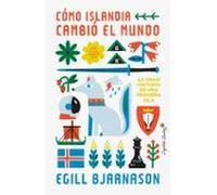 Cómo Islandia cambió el mundo: La gran historia de una pequeña isla (ENSAYO)