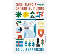 Cómo Islandia cambió el mundo: La gran historia de una pequeña isla (Ensayo)
