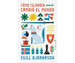Cómo Islandia cambió el mundo: La gran historia de una pequeña isla (Ensayo)