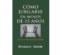 Cómo Jubilarse en Menos de 15 Años: Únete al Movimiento FIRE