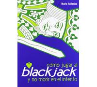 Como Jugar Al Blackjack Y No Morir En El Intento