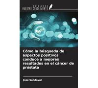 Cómo la búsqueda de aspectos positivos conduce a mejores resultados en el cáncer de próstata