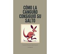 Cómo La Canguro Consiguió Su Salto: Cuentos Bilingües Inglés-Español