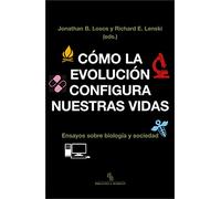 Cómo la evolución configura nuestras vidas. Ensayos sobre biología y sociedad. (SIN COLECCION)