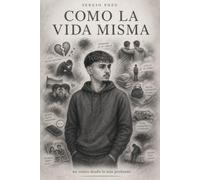 COMO LA VIDA MISMA: Un relato desde lo más profundo
