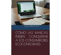CÓMO LAS MARCAS PUEDEN CONQUISTAR A LOS CONSUMIDORES ECOCONSCIENTES