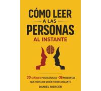 Cómo leer a las personas al instante: 30 señales psicológicas + 36 preguntas que revelan quién tienes delante