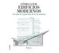 Como Leer Edificios Modernos: Una Guía De Arquitectura De La Era Moder