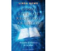Como Leer Los Registros Akasicos: Descubre La Memoria De Tu Alma