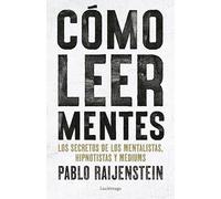 Cómo leer mentes: Los secretos de los mentalistas, hipnotistas y médiums (ENIGMAS Y CONSPIRACIONES)