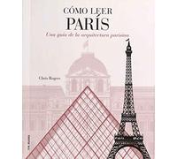 Cómo leer París: Una guía de la arquitectura parisina: 12