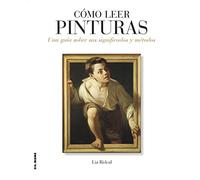 Cómo leer pinturas: Una guía sobre sus significados y métodos: 11