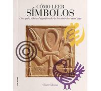Cómo leer símbolos: Un curso intensivo sobre el significado de los símbolos en el arte: 4