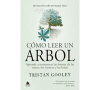 Cómo leer un árbol: Aprende a interpretar las formas de las raíces, los troncos y las hojas (Ático Bolsillo)