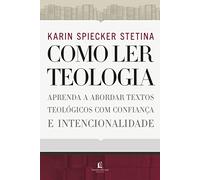 Como ler teologia: aprenda a abordar textos teológicos com confiança e intencionalidade