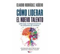 Cómo Liderar El Nuevo Talento (ebook)
