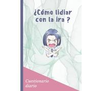 ¿Cómo lidiar con la ira ? Cuestionario diario: Ejercicio diario para aprender a controlar y controlar las emociones. Permite mantener la calma y ... emocional. Fácil y fácil de llenar