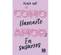 Cómo llamarte amor 2. En susurros (Ficción)