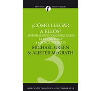 Cómo Llegar A Ellos?: Defendamos y Comuniquemos la Fe Cristiana A los No Creyentes = How Shall We Reach Them?: 03 (EVANGELISMO Y MISIONES)
