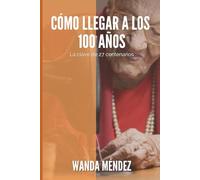 Como llegar a los 100 años: La clave de 27 centenarios