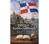 ¿Cómo llegó la Biblia a la República Dominicana?: Historia, traducción y transmisión de las Escrituras en el Caribe hispano