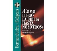 Cómo Llegó La Biblia Hasta Nosotros?