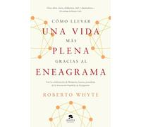 Cómo llevar una vida más plena gracias al eneagrama: Con la colaboración de Margarita Guerra, presidenta de la Asociación Española de Eneagrama (Alienta)