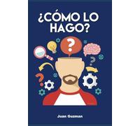 COMO LO HAGO: Ya que se que puedo, Como lo hago?/ Este libro define con precisión lo qué quieres lograr/ Alinea tu fe con acción que debes tomar/ Te ... con clariada/ Persevera hasta ver resultados.