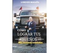 COMO LOGRAR TUS SUENOS: MIS SECRETOS REVELADOS