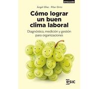 Cómo lograr un buen clima laboral: Diagnóstico, medición y gestión para organizaciones (Divulgación)